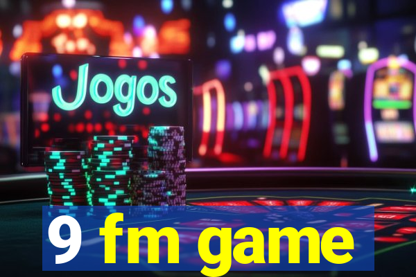 9 fm game